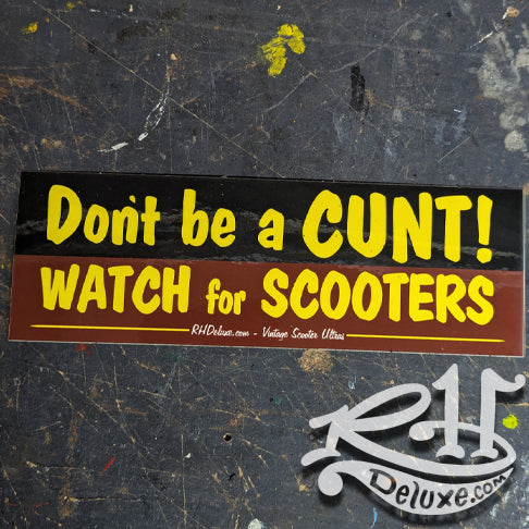 DONT BE A CUNT! - 6" X 2"